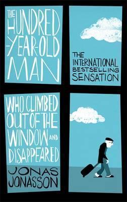 Jonas Jonasson, Jonas Jonasson, Roy Bradbury: The Hundred-Year-Old Man Who Climbed Out of the Window and Disappeared (2015, Little, Brown Book Group Limited)