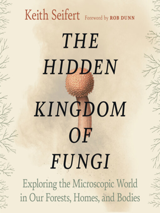 Keith Seifert, Steven Marriott (Narrator): The Hidden Kingdom of Fungi (AudiobookFormat, 2022, Greystone Books)