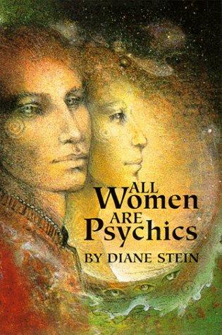 Diane Stein: All women are psychics (1999, Crossing Press)