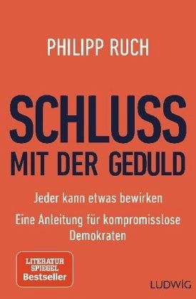 Philipp Ruch: Schluss mit der Geduld (Paperback, Ludwig Buchverlag)