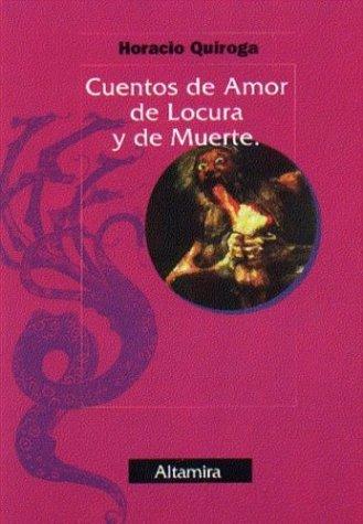 Horacio Quiroga: Cuentos de Amor de Locura y de Muerte (Paperback, Spanish language, Altamira)