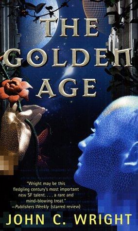 John C. Wright: The Golden Age (The Golden Age, Book 1) (Paperback, Tor Science Fiction)