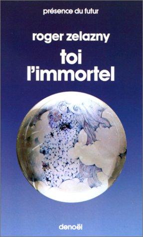 Roger Zelazny, Mimi Perrin: Toi, l'immortel (Paperback, Denoël)