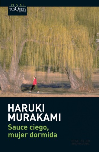 Haruki Murakami: Sauce ciego, mujer dormida (Tusquets Editores)
