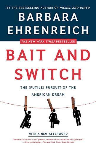 Barbara Ehrenreich: Bait and Switch: The (Futile) Pursuit of the American Dream (2006)