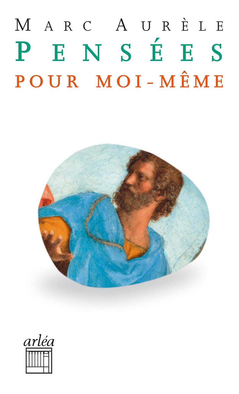 Marcus Aurelius: Pensées pour moi-même (French language, 2017, Arléa)