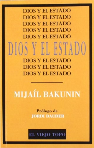 Mikhail Aleksandrovich Bakunin: Dios y el Estado (Paperback, El Viejo Topo)
