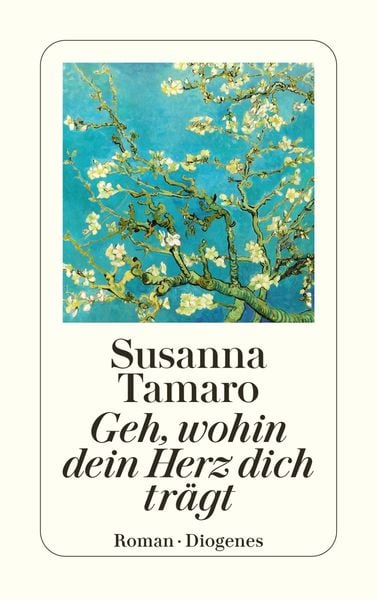Susanna Tamaro: Geh, wohin dein Herz dich trägt (German language, 2000, Diogenes)