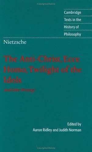 Friedrich Nietzsche: Nietzsche: The Anti-Christ, Ecce Homo, Twilight of the Idols: And Other Writings (Cambridge Texts in the History of Philosophy) (2005, Cambridge University Press)