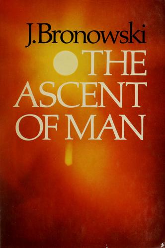 Jacob Bronowski: The ascent of man (1973, British Broadcasting Corporation)