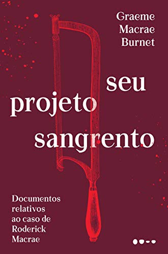 Graeme Macrae Burnet, Tereza Bettinardi: Seu Projeto Sangrento (Paperback, Portuguese language, Todavia Livros, Todavia)