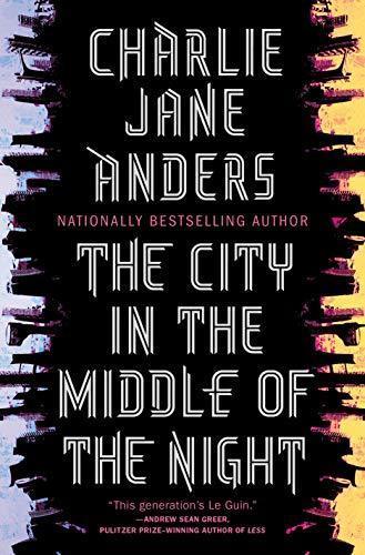 Charlie Jane Anders: The City in the Middle of the Night (Hardcover, Tor Books)