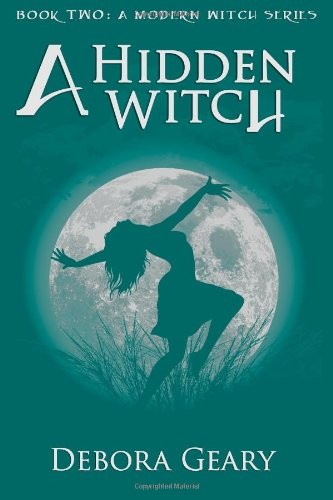 Debora Geary: A Hidden Witch (A Modern Witch Series: Book 2) (Fireweed Publishing)