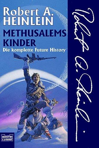 Robert A. Heinlein: Methusalems Kinder. Die komplette Future History. (Paperback, German language, Lübbe)