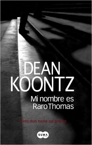 Dean Koontz: Mi nombre es Raro Thomas (2007, Suma de Letras)