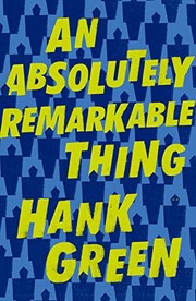 Hank Green: An Absolutely Remarkable Thing (Dutton)