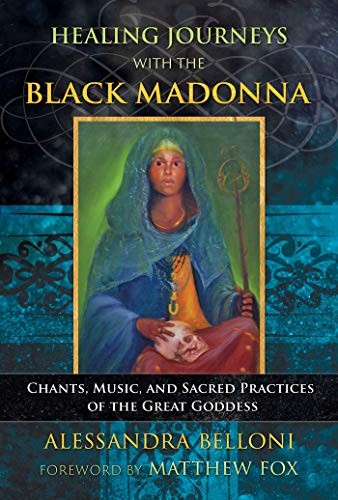 Alessandra Belloni: Healing Journeys with the Black Madonna (Paperback, Bear & Company)