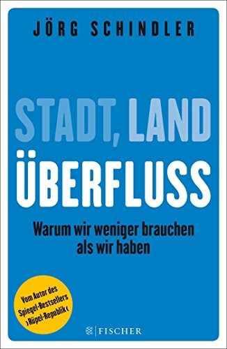 Jörg Schindler: Stadt - Land - Überfluss (Paperback, FISCHER Taschenbuch)