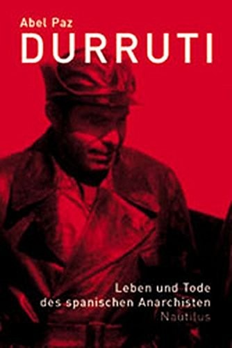 Abel Paz: Durruti. Leben und Tod des spanischen Anarchisten (Edition Nautilus)