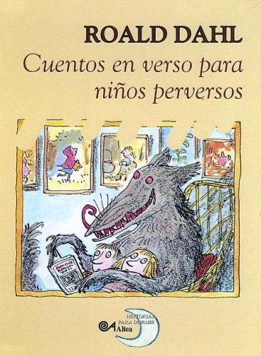 Roald Dahl: Cuentos En Verso Para Ninos Perversos/revolting Rhymes (Poetry, Riddles, Rhymes and Songs) (Paperback, Spanish language, Turtleback Books Distributed by Demco Media)