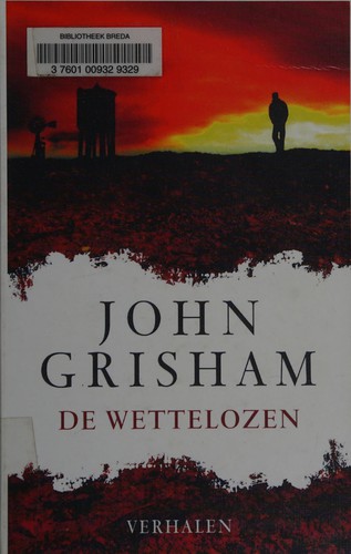 John Grisham: De wettelozen (Dutch language, 2010, Bruna)