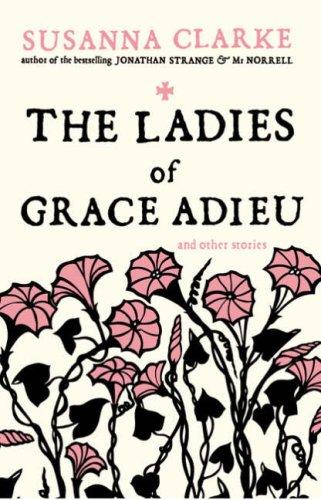 Susanna Clarke: The Ladies of Grace Adieu (Paperback, Bloomsbury Publishing PLC)