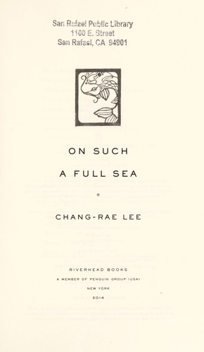 Chang-rae Lee: On such a full sea (2014)