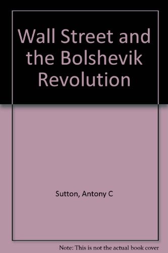 Antony C. Sutton: Wall Street and the Bolshevik Revolution (1975, Valiant Publishers)