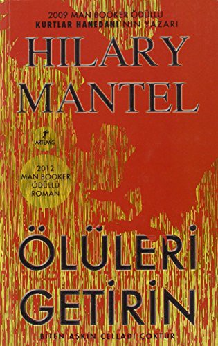 Hilary Mantel: Oluleri Getirin (Paperback, Artemis Yayinlari)