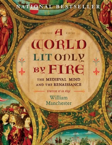 William Manchester: A world lit only by fire (2014, Sterling Publishing Co., Inc., Union Square & Co., STERLING)