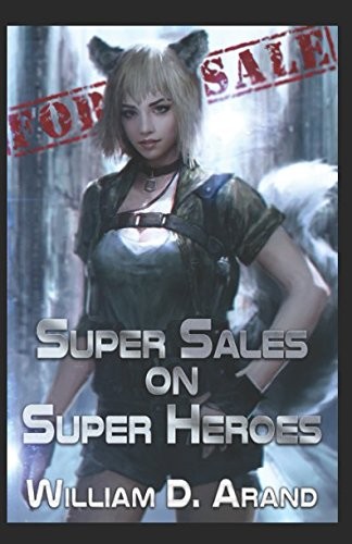 William D. Arand: Super Sales on Super Heroes (Independently published)