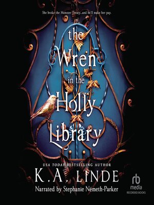 K. A. Linde, Stephanie Németh-Parker (Narrator): The Wren in the Holly Library (AudiobookFormat, 2024, Recorded Books, Inc.)