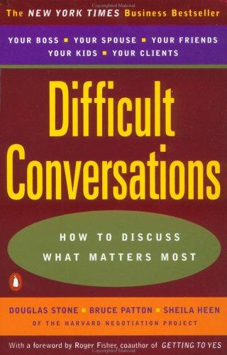 Douglas Stone, Bruce Patton, Sheila Heen, Roger Drummer Fisher: Difficult Conversations (Penguin (Non-Classics), Penguin Books)