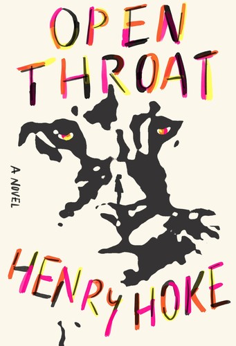 Henry Hoke: Open Throat (2023, Farrar, Straus & Giroux)