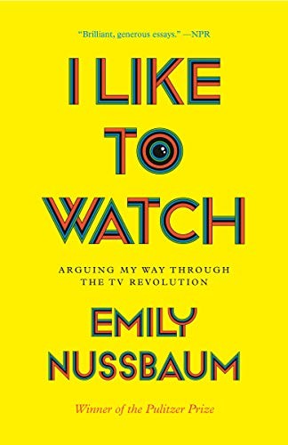 Emily Nussbaum: I Like to Watch (Paperback, Random House Trade Paperbacks)