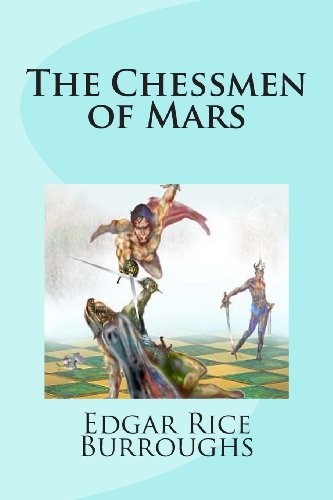 Edgar Rice Burroughs: The Chessmen of Mars (Paperback, CreateSpace Independent Publishing Platform)