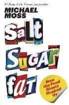 Michael Moss: Salt Sugar Fat: How the Food Giants Hooked Us (Random House)