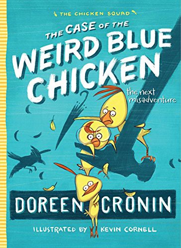 Doreen Cronin, Kevin Cornell: The Case of the Weird Blue Chicken (Paperback, Atheneum/Caitlyn Dlouhy Books)