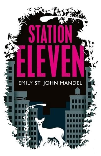 St. John Mandel Emily: Station Eleven (2014, Picador, London, England)