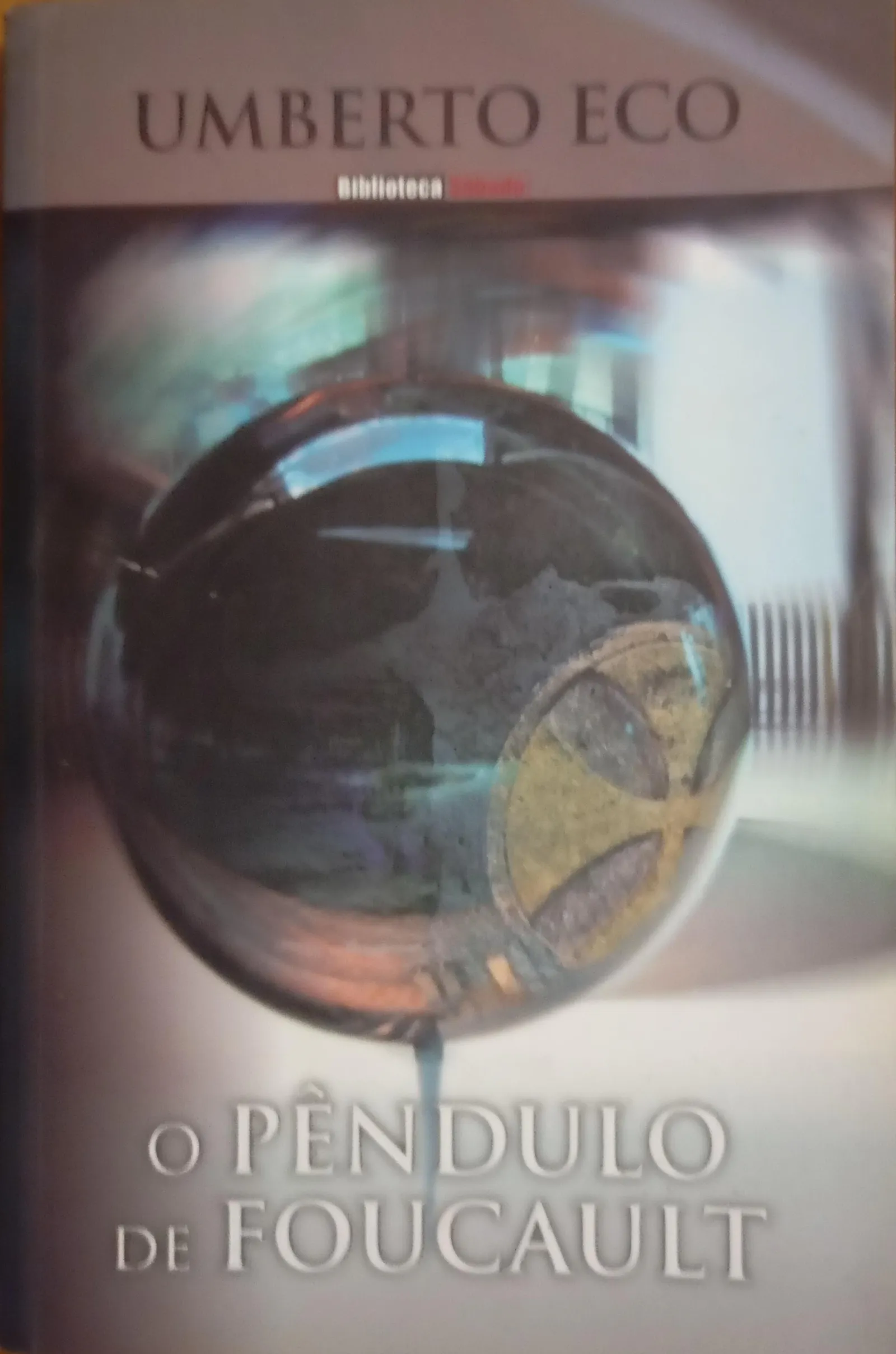 Umberto Eco: O Pêndulo de Foucault (Portuguese language, 2008, Biblioteca Sábado)