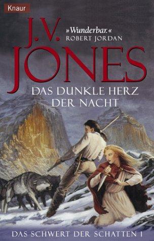 J. V. Jones: Das Schwert der Schatten 1. Das dunkle Herz der Nacht. (Paperback, German language, Droemersche Verlagsanstalt Th. Knaur Nachf., GmbH & Co.)