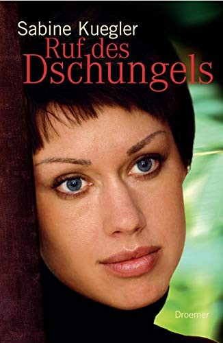 Sabine Kuegler: Ruf des Dschungels (Hardcover, german language, 2006, Droemer Knaur Verlag)