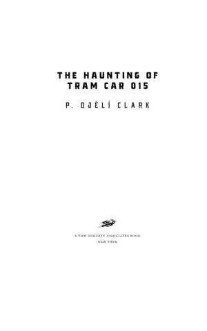 P. Djèlí Clark: The Haunting of Tram Car 015 (2019)