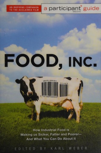 Karl Weber: Food, Inc. (2009, PublicAffairs)