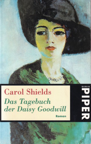 Carol Shields: Das Tagebuch der Daisy Goodwill (German language, 1997, Piper München Zürich)