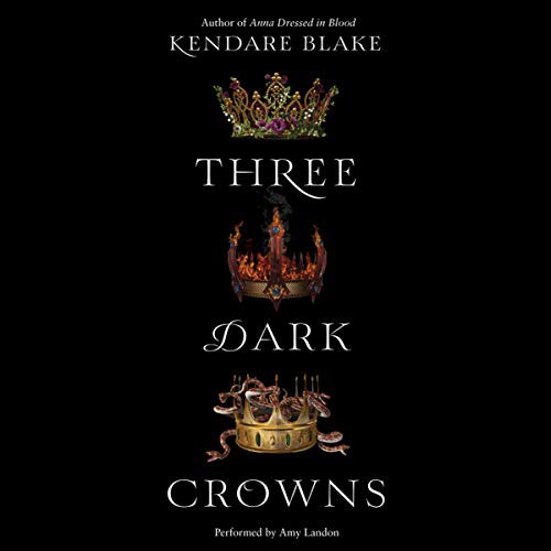 Kendare Blake: Three Dark Crowns (AudiobookFormat, Harpercollins, HarperCollins Publishers and Blackstone Audio)