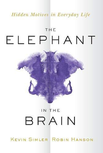 Kevin Simler, Robin A. Hanson: The Elephant in the Brain (Paperback, Oxford University Press)