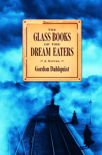 Gordon Dahlquist: The Glass Books of the Dream Eaters (EBook, 2006, Random House Publishing Group)