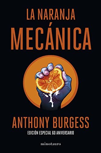 Anthony Burgess, Juan Pascual Martínez Fernández: La naranja mecánica 60 aniversario (Hardcover, 2022, Minotauro)