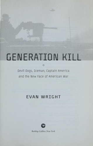 Evan Wright, Evan Wright: Generation kill (2005, Berkley Caliber, Berkley Trade, Berkeley Caliber)